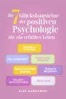 Die 7 Glucksbausteine der positiven Psychologie fur ein erfulltes Leben: Grubeln stoppen - Gelassenheit - Positives Denken - Gewohnheiten andern - Angste besiegen - Selbstbewusstsein - Resilienz - eBook