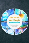 Die Welt der Magie - 4 in 1 Sammelband: Weie Magie | Medialitat, Channeling & Trance | Divination & Wahrsagen | Energetisches Heilen - eBook