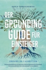 Der Grounding Guide fur Einsteiger - Erdung in 7 Schritten: Die Komplettanleitung zum bewussten Erden fur ganzheitliche Gesundheit, Naturverbundenheit, mehr Lebensenergie & innere Balance - eBook