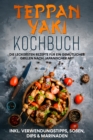 Teppan Yaki Kochbuch: Die leckersten Rezepte fur ein gemutliches Grillen nach japanischer Art - inkl. Verwendungstipps, Soen, Dips & Marinaden - eBook