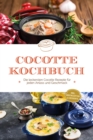 Cocotte Kochbuch: Die leckersten Cocotte Rezepte fur jeden Anlass und Geschmack - inkl. Brotrezepten & Desserts - eBook