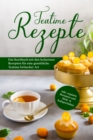 Teatime Rezepte: Das Kochbuch mit den leckersten Rezepten fur eine gemutliche Teatime britischer Art - inkl. veganen Rezepten und Hei- & Kaltgetranken - eBook