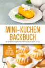 Mini-Kuchen Backbuch: Die leckersten Rezepte fur kleine Kuchen zu jedem Anlass - inkl. vegane, glutenfreie, express und Fitness-Kuchen - eBook