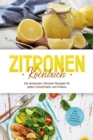Zitronen Kochbuch: Die leckersten Zitronen Rezepte fur jeden Geschmack und Anlass - inkl. Broten, Aufstrichen, Fingerfood & Smoothies - eBook
