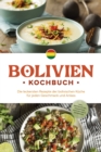 Bolivien Kochbuch: Die leckersten Rezepte der bolivischen Kuche fur jeden Geschmack und Anlass - inkl. Brotrezepten, Fingerfood, Aufstrichen & Getranken - eBook