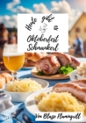 Heute gibt es - Oktoberfest Schmankerl : 30 tolle Rezepte fur Euer eigenes Oktoberfest - eBook