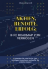 Aktien, Rendite, Erfolg: Ihre Roadmap zum Vermogen (eBook) - eBook
