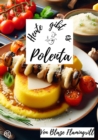 Heute gibt es - Polenta : 30 tolle Polenta Rezepte - eBook