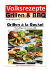 Volksrezepte Grillen und BBQ - Grillen a la Gockel - Wo Geflugel auf Aromen trifft : 35 tolle Geflugel Grillrezepte - eBook