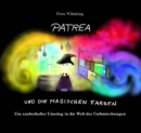 Patrea und die magischen Farben : Ein zauberhafter Einstieg in die Welt der Farbmischungen - eBook