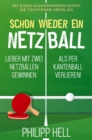 Schon wieder ein Netzball : Lieber mit zwei Netzballen gewinnen als per Kantenball verlieren! - eBook