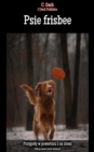 Psie frisbee : Odkryj swiat psich frisbees! - eBook