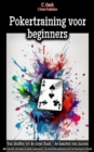 Pokertraining voor beginners : Met tactiek, strategie en geluk zegevieren - de essentiele geheimen van het kaartspel onthuld - eBook