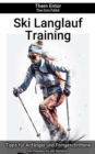 Ski Langlauf Training : Der Ratgeber fur alle Skifahrer. - eBook