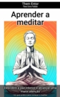 Aprender a meditar : Um guia pratico para comecar a meditar - eBook