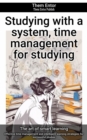 Studying with a system, time management for studying : Effective time management and intelligent learning strategies for successful studies - eBook