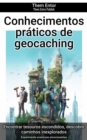 Conhecimentos praticos de geocaching : Experimente aventuras emocionantes - eBook