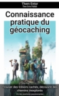 Connaissance pratique du geocaching : Vis des aventures passionnantes - eBook