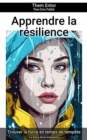 Apprendre la resilience : La force de la resistance - eBook
