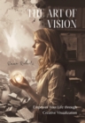 The Art of Vision : Empower Your Life through Creative Visualization - eBook