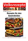 Volksrezepte Grillen und BBQ - Rezepte fur den Gastrobrater : 35 Rezepte fur den Gastrobrater / Gastrogrill zum nachgrillen und genieen - eBook