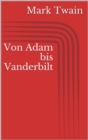 Von Adam bis Vanderbilt - eBook