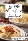 Heute gibt es - Sauerkraut : 30 kreative Sauerkraut Rezepte zum nachkochen und genieen - eBook