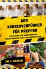 Der Konservenfuhrer fur Prepper : Fortgeschrittene Anweisungen zum Konservieren von Fleisch und anderen Waren - eBook