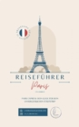 Reisefuhrer Paris : Paris Express: Dein Guide fur dein unvergesslichen Stadtetrip - eBook