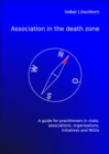 Association in the death zone : A guide for practitioners in clubs, associations, organisations and NGOs - eBook