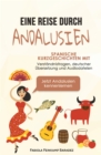 Eine Reise durch Andalusien : Spanische Kurzgeschichten mit Verstandnisfragen, deutscher Ubersetzung und Audiodateien - Jetzt Andalusien kennenlernen - eBook