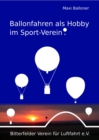 Ballonfahren als Hobby im Sport-Verein : Bitterfelder Verein fur Luftfahrt e.V. - eBook