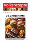 Volksrezepte Grillen und BBQ - US Grillgerichte : 30 sagenhafte US Grillgerichte zum nachgrillen und genieen - eBook