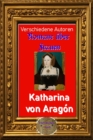 Romane uber Frauen, 38. Katharina von Aragon : Mein Wille ist nicht zu brechen! - eBook