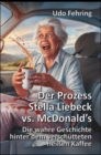 Der Prozess Stella Liebeck vs. McDonald's : Die wahre Geschichte hinter dem verschutteten heien  Kaffee - eBook