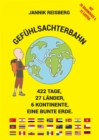 Gefuhlsachterbahn : 422 Tage, 27 Lander, 6 Kontinente, eine bunte Erde.. Mit 28 Roadmovies & 25 Karten - eBook