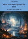 Reise zum Mittelpunkt der Erde : In Einfacher Sprache - eBook