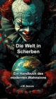 Die Welt in Scherben : Ein Handbuch des modernen Wahnsinns - eBook