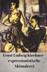 Ernst Ludwig Kirchner - expressionistische Aktmalerei - eBook