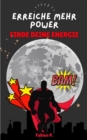 Erreiche mehr Power - Steigere deine Energie : Ein Ratgeber fur mehr Lebensqualitat - eBook