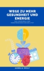 Wege zu mehr Gesundheit und Energie : Das Geheimnis der Herzfrequenzvariabilitat - eBook