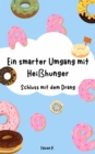 Ein smarter Umgang mit Heihunger : Schluss mit dem Drang - eBook