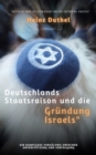 Deutschlands Staatsraison und die Grundung Israels : Ein komplexes Verhaltnis zwischen Unterstutzung und Verfolgung - eBook