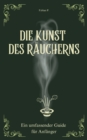 Die Kunst des Raucherns : Ein umfassender Guide fur Anfanger - eBook