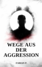 Wege aus der Aggression : Dein Aggressionslevel deutlich reduzieren - eBook