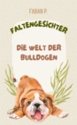 Faltengesichter : Die Welt der Bulldogen - eBook