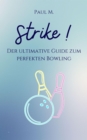 Strike ! : Der ultimative Guide zum perfekten Bowling - eBook