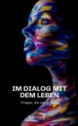 Im Dialog mit dem Leben : Fragen die uns pragen - eBook