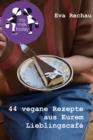 no milk today - 44 vegane Rezepte aus Eurem Lieblingscafe - eBook