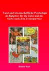 Tarot und wissenschaftliche Psychologie als Ratgeber fur  die Liebe und die Suche  nach dem Traumpartner - eBook